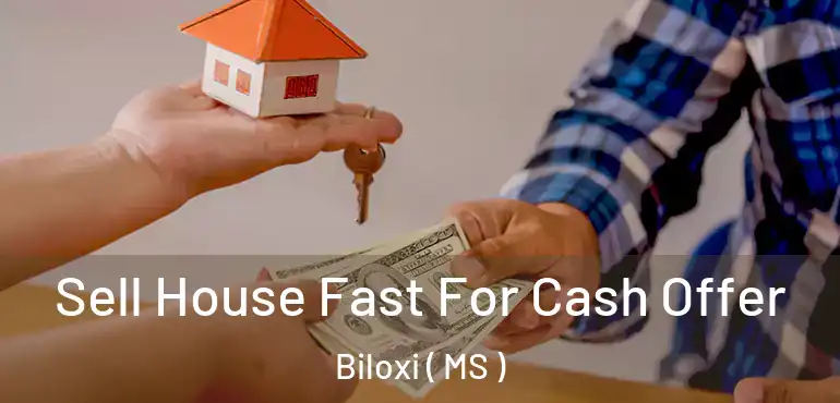  Sell House Fast For Cash Offer Biloxi ( MS )