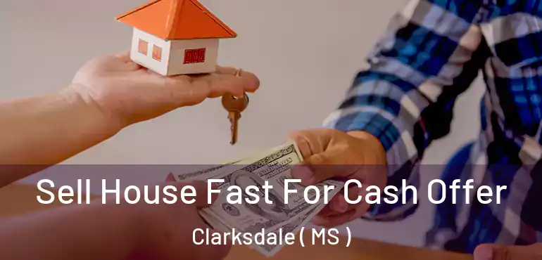  Sell House Fast For Cash Offer Clarksdale ( MS )