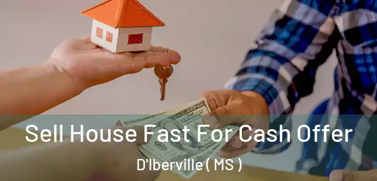  Sell House Fast For Cash Offer D'Iberville ( MS )