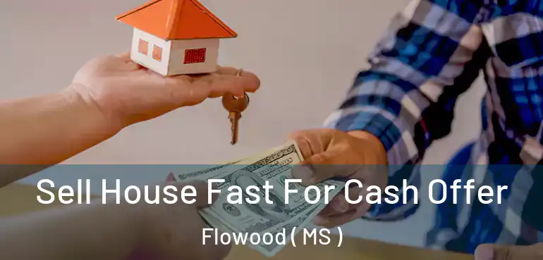  Sell House Fast For Cash Offer Flowood ( MS )