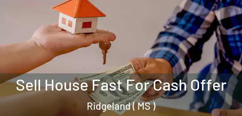  Sell House Fast For Cash Offer Ridgeland ( MS )