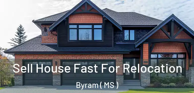  Sell House Fast For Relocation Byram ( MS )