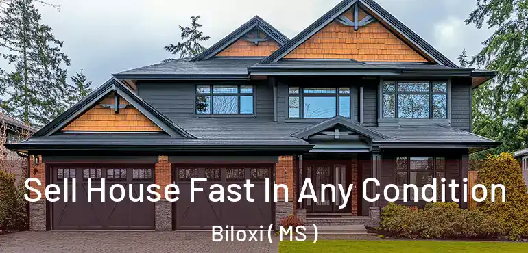  Sell House Fast In Any Condition Biloxi ( MS )