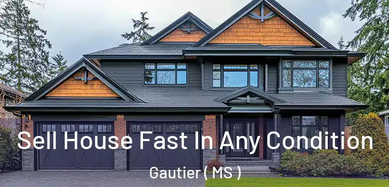  Sell House Fast In Any Condition Gautier ( MS )