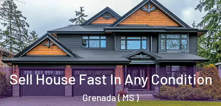  Sell House Fast In Any Condition Grenada ( MS )