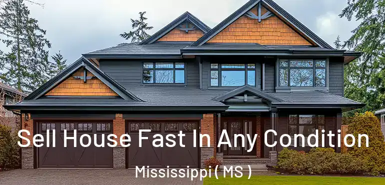  Sell House Fast In Any Condition Mississippi ( MS )