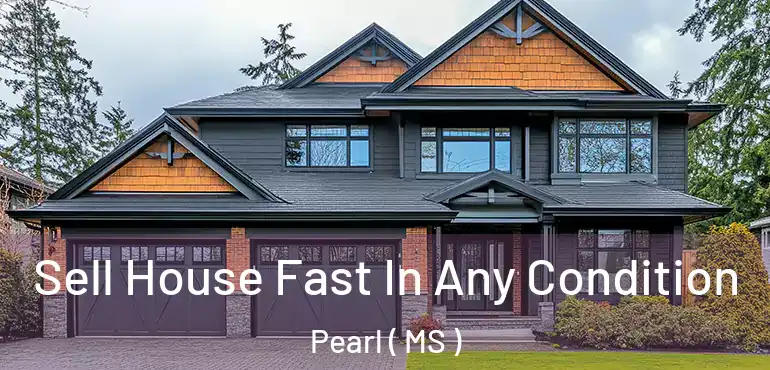  Sell House Fast In Any Condition Pearl ( MS )