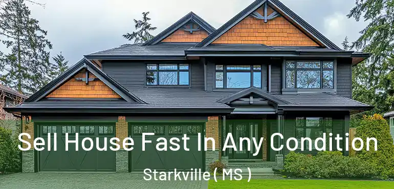  Sell House Fast In Any Condition Starkville ( MS )