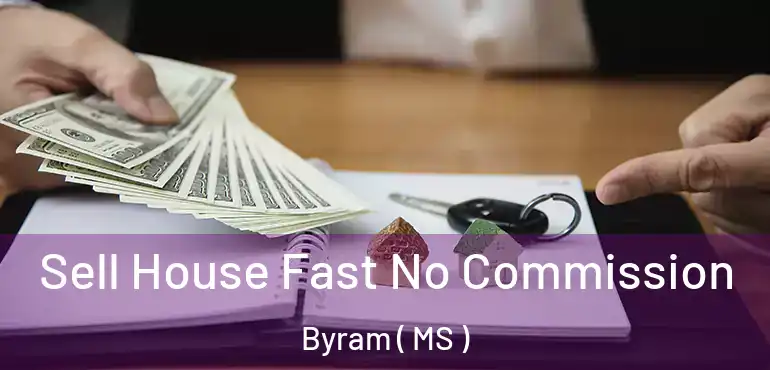  Sell House Fast No Commission Byram ( MS )