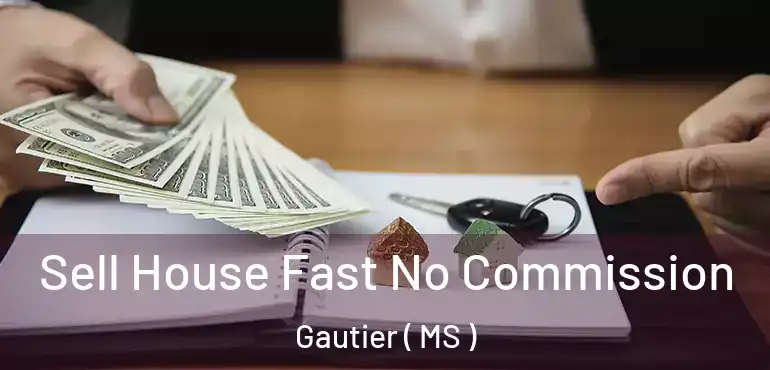  Sell House Fast No Commission Gautier ( MS )