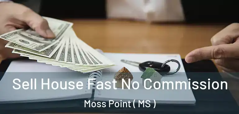  Sell House Fast No Commission Moss Point ( MS )