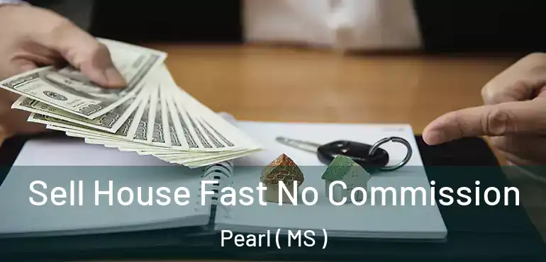  Sell House Fast No Commission Pearl ( MS )