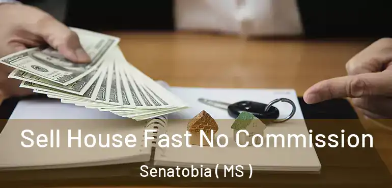  Sell House Fast No Commission Senatobia ( MS )