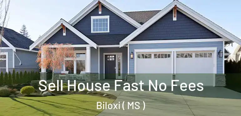  Sell House Fast No Fees Biloxi ( MS )