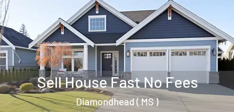  Sell House Fast No Fees Diamondhead ( MS )