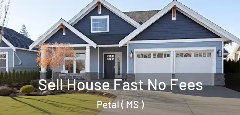  Sell House Fast No Fees Petal ( MS )