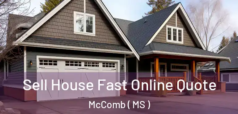  Sell House Fast Online Quote McComb ( MS )