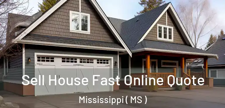  Sell House Fast Online Quote Mississippi ( MS )