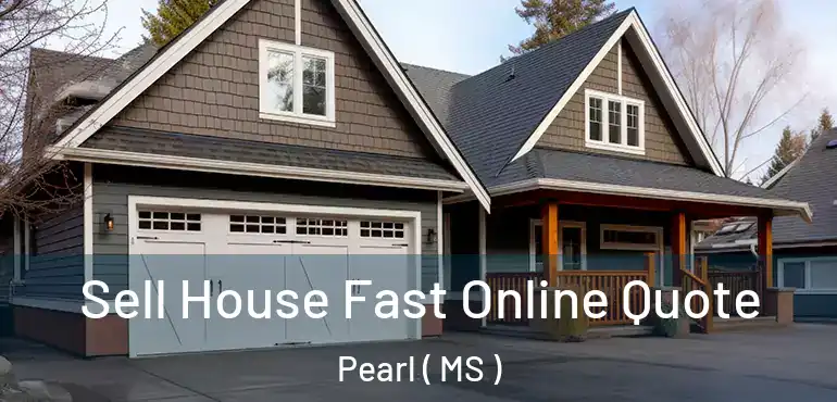  Sell House Fast Online Quote Pearl ( MS )
