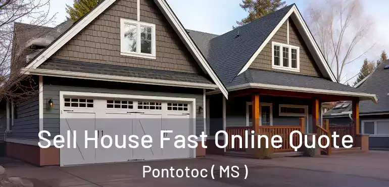  Sell House Fast Online Quote Pontotoc ( MS )