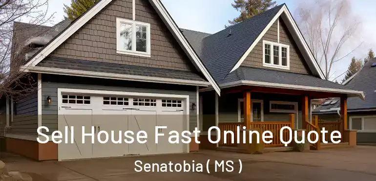  Sell House Fast Online Quote Senatobia ( MS )