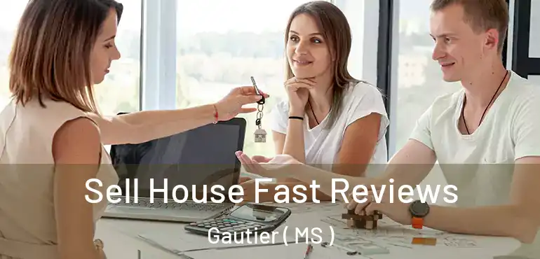  Sell House Fast Reviews Gautier ( MS )