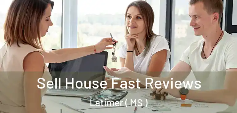  Sell House Fast Reviews Latimer ( MS )