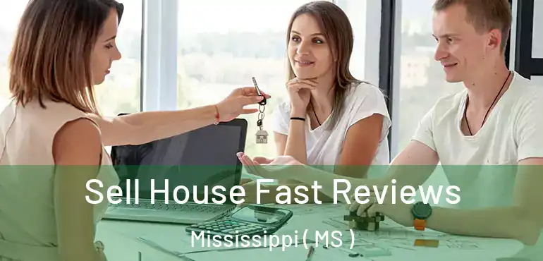  Sell House Fast Reviews Mississippi ( MS )