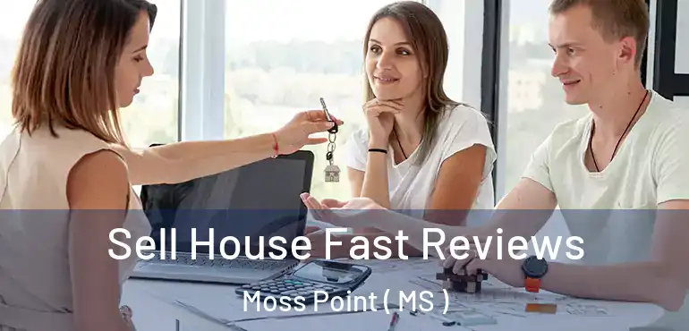  Sell House Fast Reviews Moss Point ( MS )