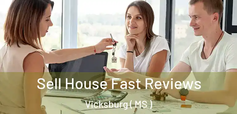  Sell House Fast Reviews Vicksburg ( MS )
