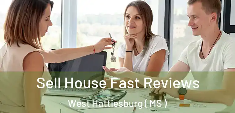  Sell House Fast Reviews West Hattiesburg ( MS )