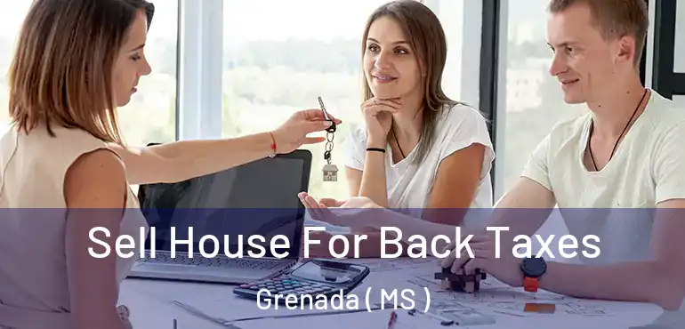  Sell House For Back Taxes Grenada ( MS )