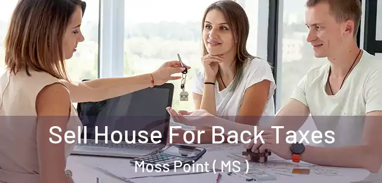  Sell House For Back Taxes Moss Point ( MS )