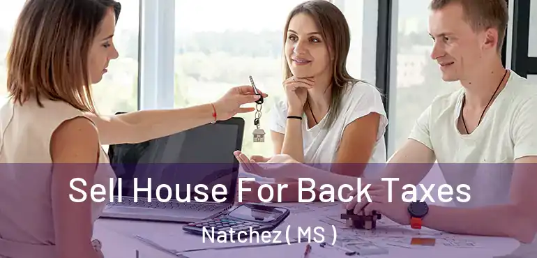  Sell House For Back Taxes Natchez ( MS )