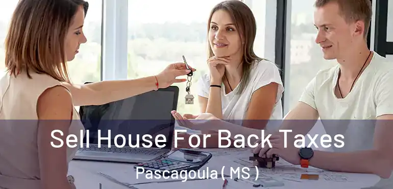  Sell House For Back Taxes Pascagoula ( MS )
