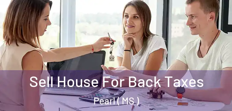  Sell House For Back Taxes Pearl ( MS )