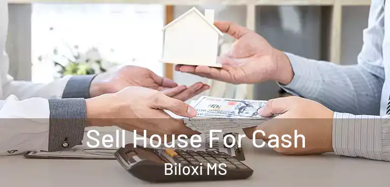 Sell House For Cash Biloxi MS