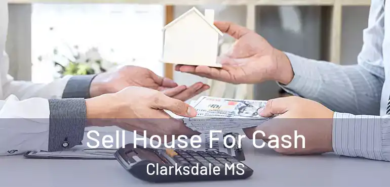  Sell House For Cash Clarksdale MS