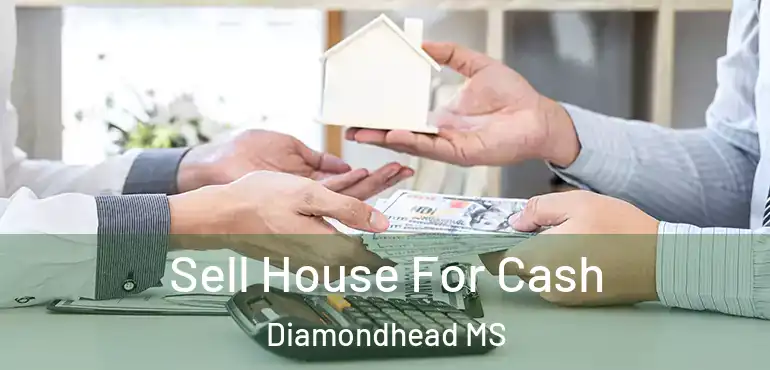  Sell House For Cash Diamondhead MS