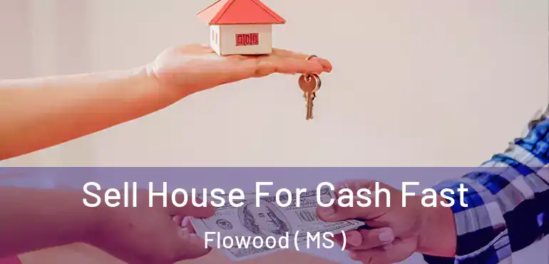  Sell House For Cash Fast Flowood ( MS )