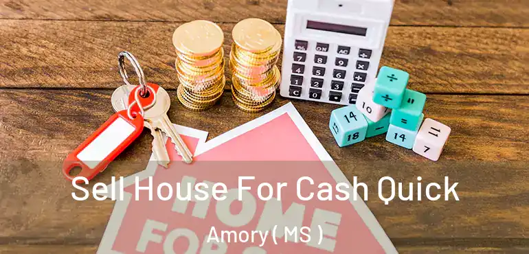  Sell House For Cash Quick Amory ( MS )
