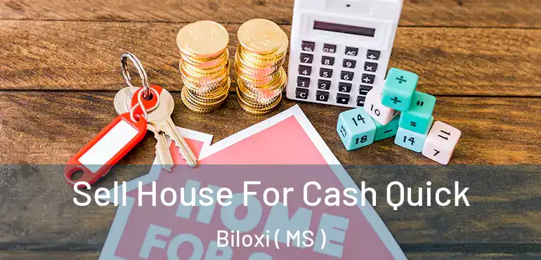  Sell House For Cash Quick Biloxi ( MS )