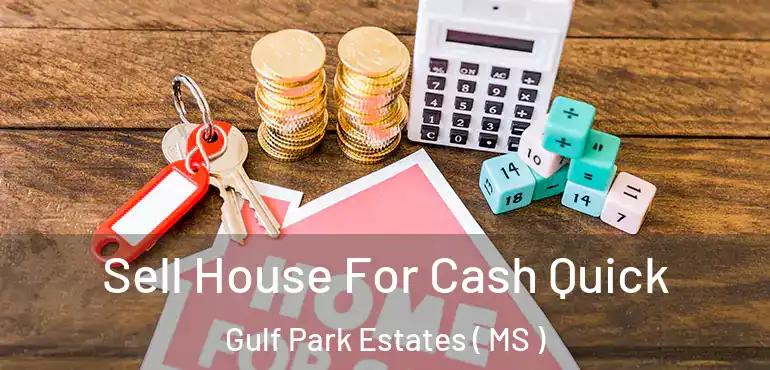  Sell House For Cash Quick Gulf Park Estates ( MS )