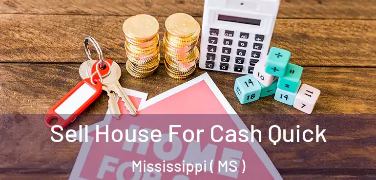  Sell House For Cash Quick Mississippi ( MS )