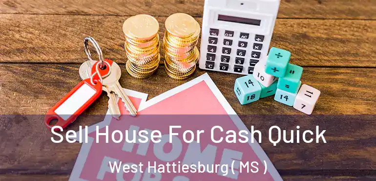  Sell House For Cash Quick West Hattiesburg ( MS )
