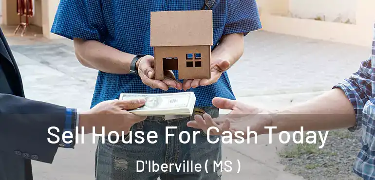  Sell House For Cash Today D'Iberville ( MS )