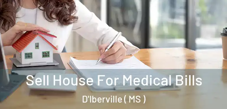  Sell House For Medical Bills D'Iberville ( MS )