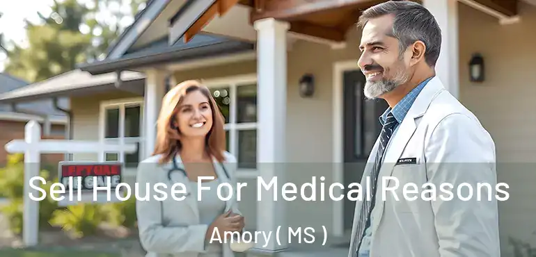  Sell House For Medical Reasons Amory ( MS )