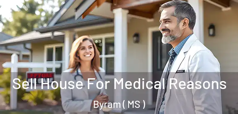  Sell House For Medical Reasons Byram ( MS )