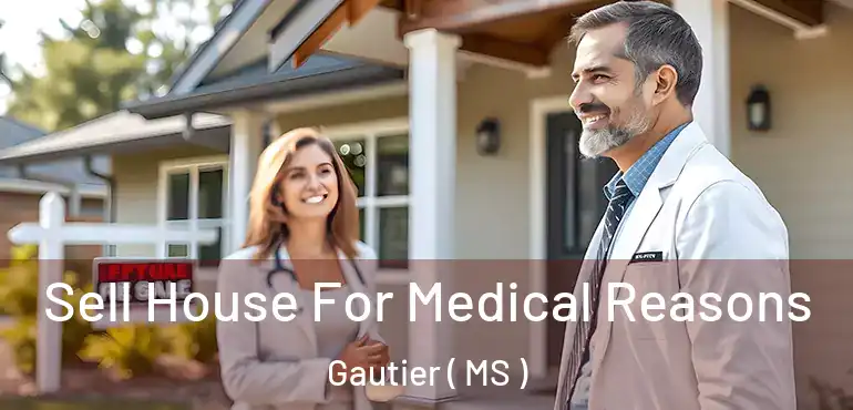  Sell House For Medical Reasons Gautier ( MS )